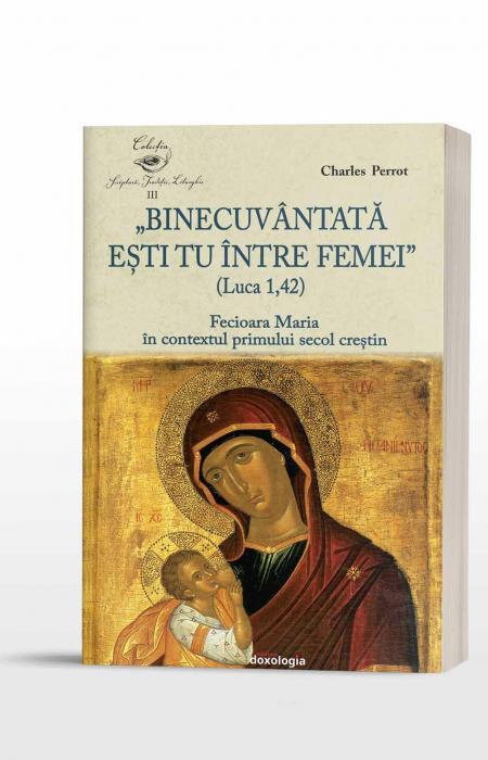 „Binecuvântată ești tu între femei” (Luca 1, 42). Fecioara Maria în contextul primului secol creștin