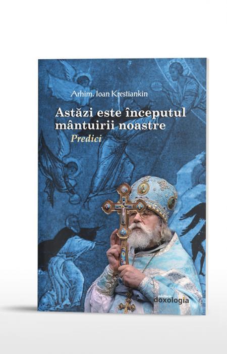 Astăzi este începutul mântuirii noastre. Predici