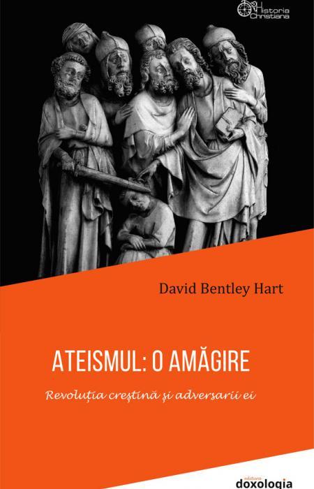ATEISMUL: O AMĂGIRE. Revoluția creștină și adversarii ei