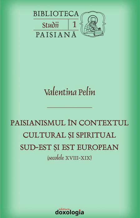 Paisianismul în contextul cultural și spiritual sud-est și est european (secolele XVIII-XIX)