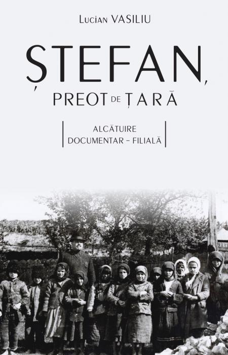 Ștefan, preot de țară. Alcătuire documentar‐filială