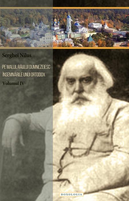 Pe malul râului dumnezeiesc. Însemnările unui ortodox vol. IV