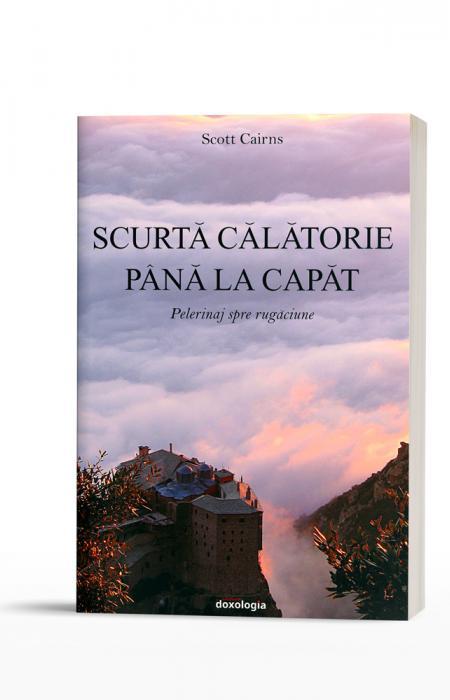 Scurtă călătorie până la capăt. Pelerinaj spre rugăciune