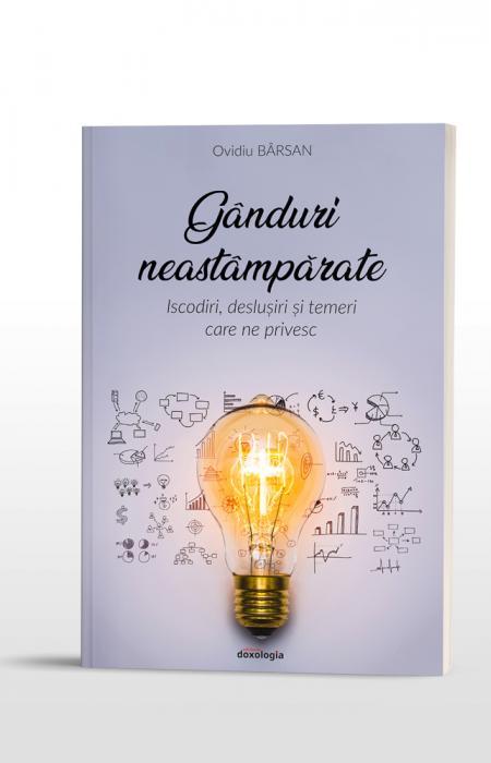 Gânduri neastâmpărate. Iscodiri, deslușiri și temeri care ne privesc