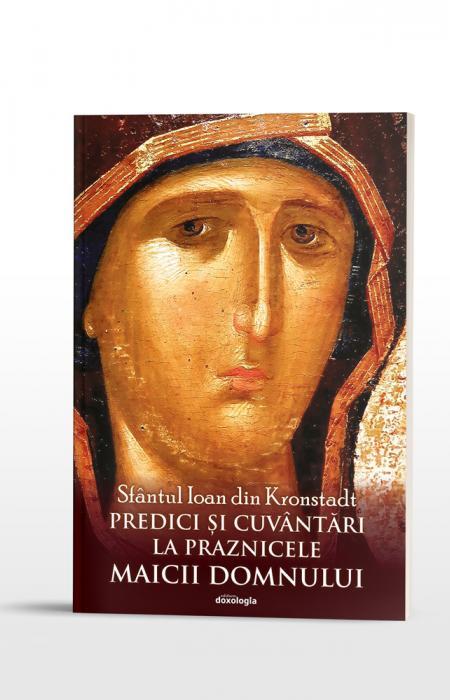 Predici și cuvântări la praznicele Maicii Domnului