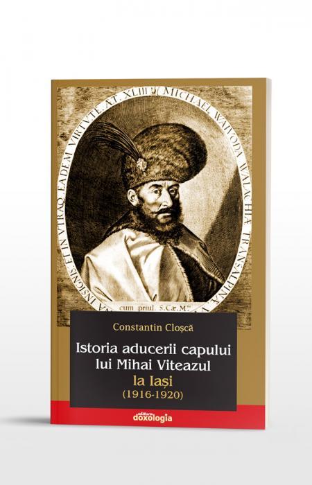Istoria aducerii capului lui Mihai Viteazul la Iași (1916-1920)