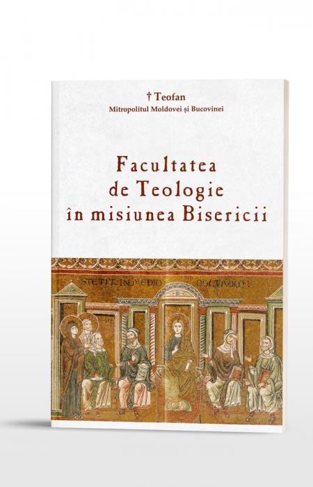 Facultatea de Teologie în misiunea Bisericii IPS Teofan