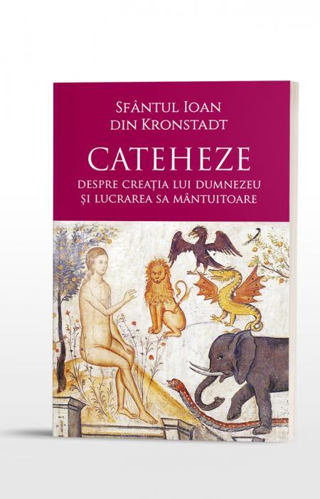 Cateheze. Despre creația lui Dumnezeu și lucrarea Sa mântuitoare