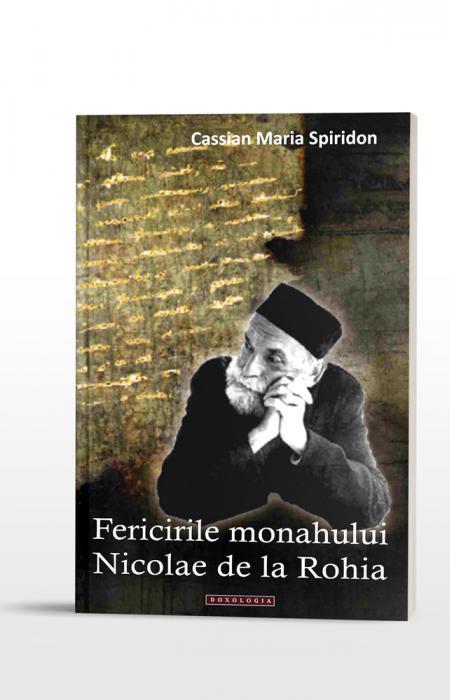 Fericirile monahului Nicolae de la Rohia - Cassian Maria Spiridon