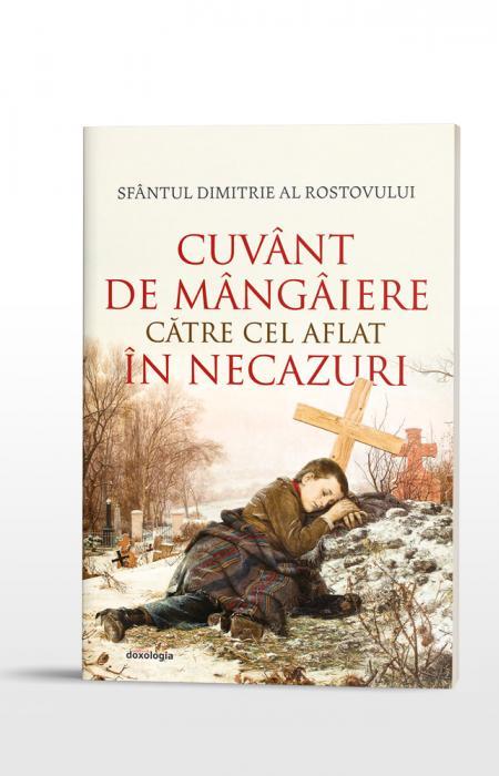 Sf Dimitrie al Rostovului Cuvânt de mângâiere către cel aflat în necazuri