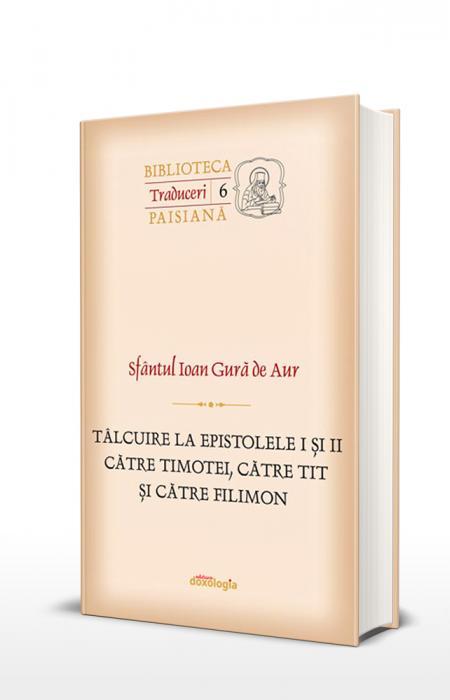 Sfantul Ioan Gura de Aur, Tâlcuire la Epistolele I și II către Timotei, către Tit și către Filimon 