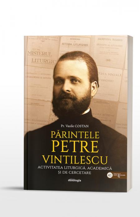Părintele Petre Vintilescu - Activitatea liturgică, academică și de cercetare