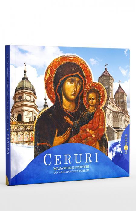 Ceruri. Mănăstiri și schituri din Arhiepiscopia Iașilor
