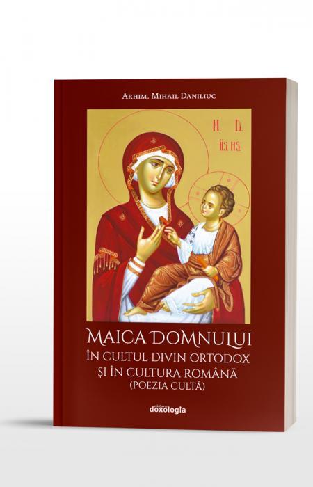 Maica Domnului în cultul divin ortodox și în cultura română (poezia cultă) Mihail Daniliuc