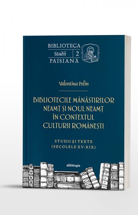 Valentina Pelin, Bibliotecile Mănăstirilor Neamț și Noul Neamț în contextul culturii românești - studii și texte