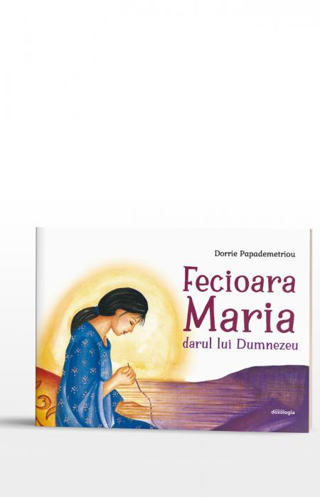 Fecioara Maria - darul lui Dumnezeu