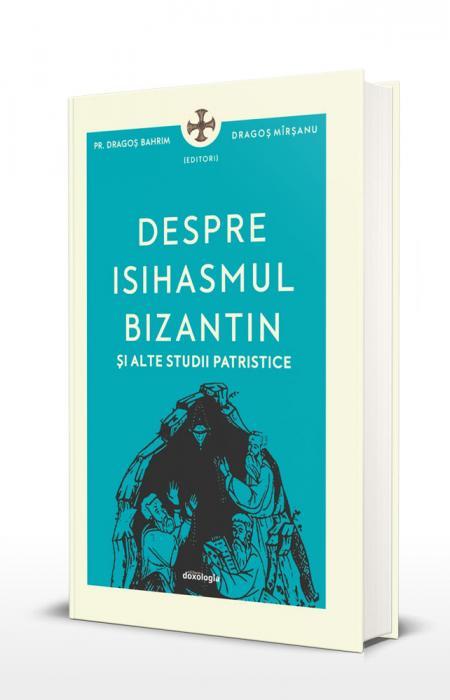 Pr. Dragoș Bahrim, Despre isihasmul bizantin și alte studii patristice