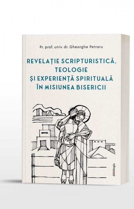 Revelație scripturistică, teologie și experiență spirituală în misiunea Bisericii, Gheorghe Petraru