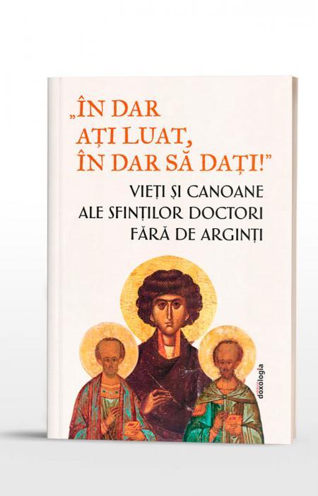 „În dar ați luat, în dar să dați!”- Vieți și canoane ale Sfinților Doctori fără de arginți