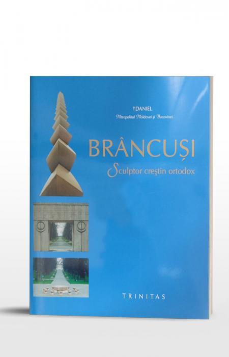 Brâncuși. Sculptor creștin ortodox