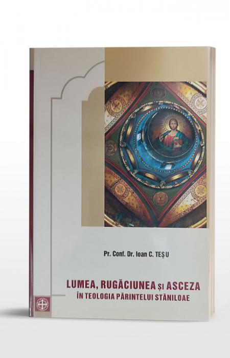 Lumea, rugăciunea și asceza în teologia Părintelui Stăniloae 