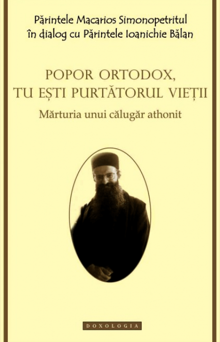 Părintele Macarios Simonopetritul - Popor ortodox, tu ești purtătorul vieții