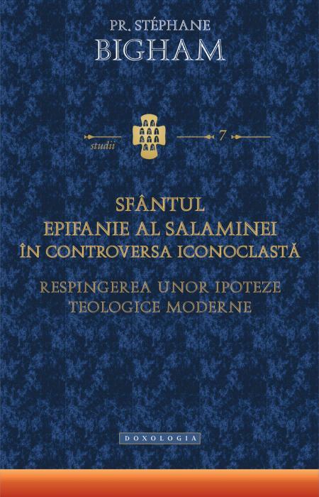 Sfântul Epifanie al Salaminei în controversa iconoclastă, Pr. Stephane Bigham