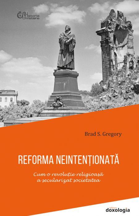 Reforma neintenționată. Cum o revoluție religioasă a secularizat societatea