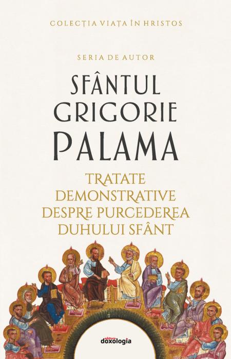 Scrieri II - Tratate demonstrative despre purcederea Duhului Sfânt, Sfântul Grigorie Palama