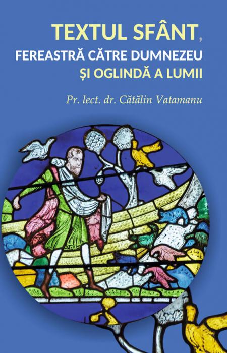 Textul sfânt, fereastră către Dumnezeu și oglindă a lumii