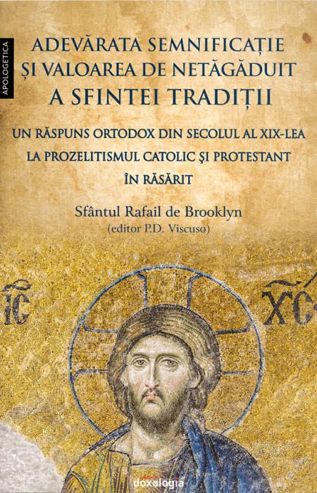 Adevărata semnificaţie şi valoarea de netăgăduit a Sfintei Tradiţii. Un răspuns ortodox din secolul al XIX-lea la prozelitismul catolic şi protestant în Răsărit