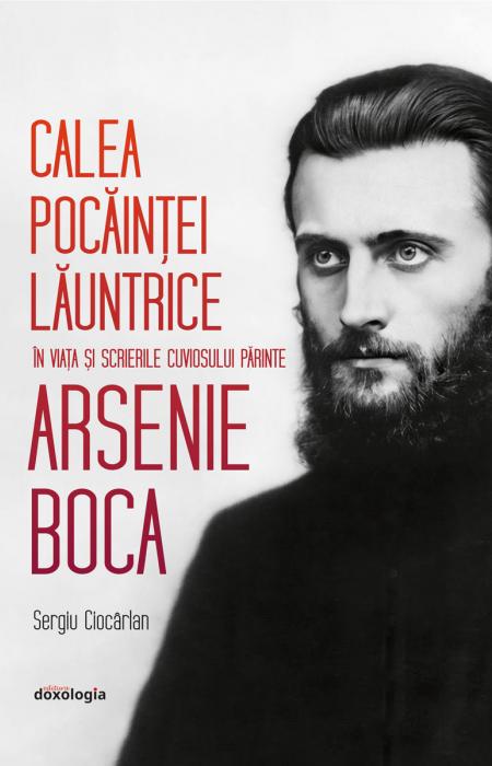 Sergiu Ciocarlan Calea pocăinței lăuntrice în viața și scrierile Cuviosului Părinte Arsenie Boca