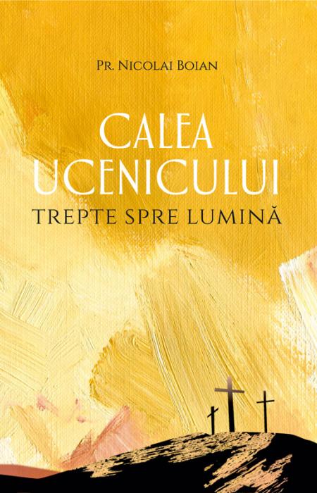 CALEA UCENICULUI – trepte spre Lumină