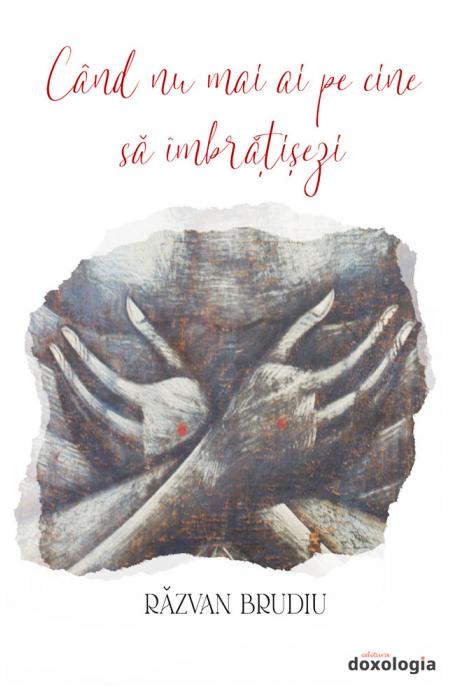 Când nu mai ai pe cine să îmbrățișezi, Răzvan Brudiu