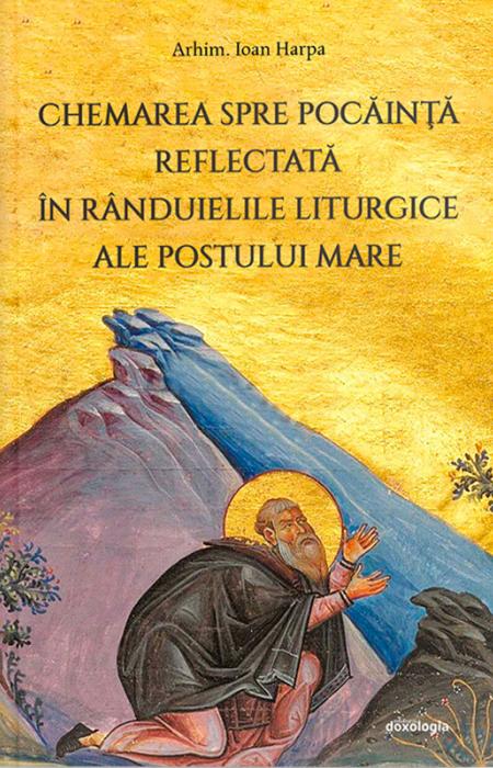 Chemarea spre pocăință reflectată în rânduielile liturgice ale Postului Mare