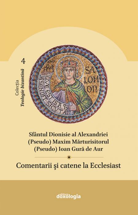 Comentarii și catene la Ecclesiast Sfântul Dionisie al Alexandriei (Pseudo (Pseudo) Ioan Gură de Aur) Maxim Mărturisitorul
