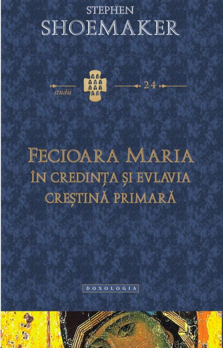 Fecioara Maria în credinţa şi evlavia creştină primară