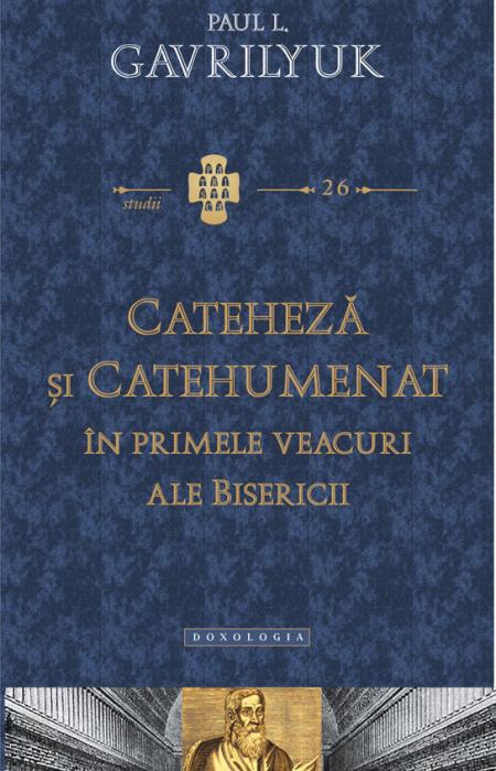 Cateheză și catehumenat în primele veacuri ale Bisericii