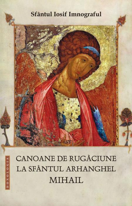 Canoane de rugăciune la Sfântul Arhanghel Mihail