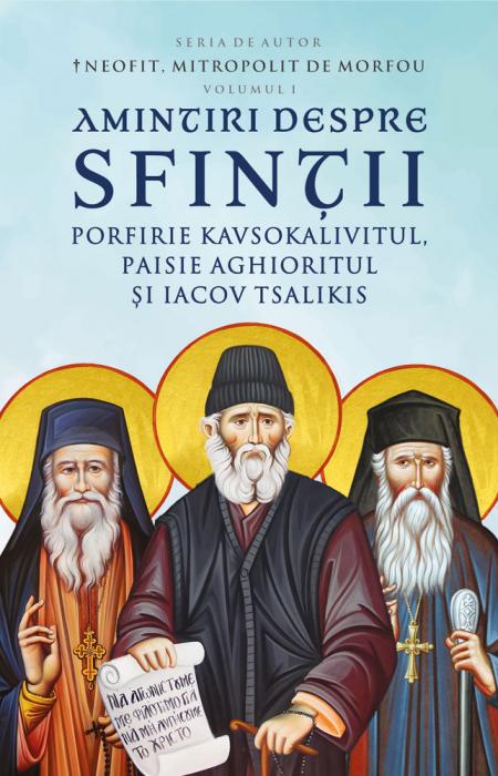 Amintiri despre Sfinţii Porfirie Kavsokalivitul, Paisie Aghioritul şi Iacov Tsalikis