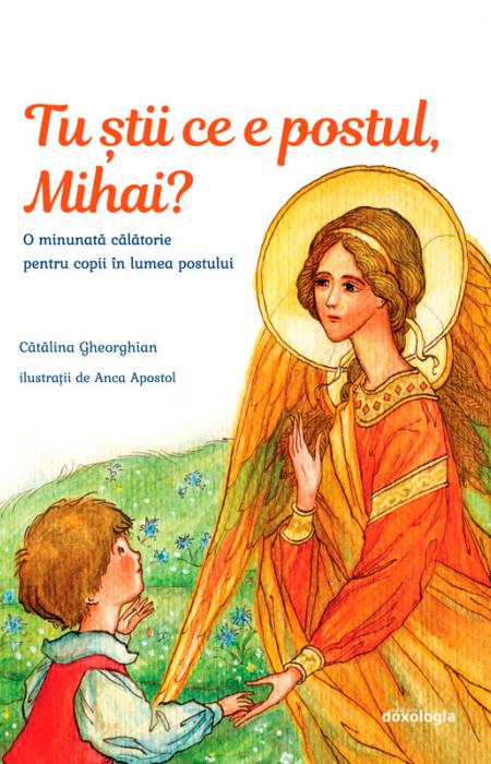 Tu știi ce e postul Mihai O minunată călătorie pentru copii în lumea postului