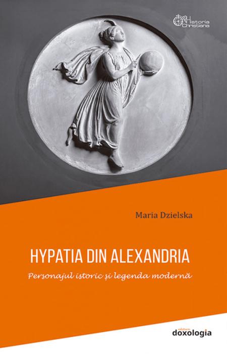 Hypatia din Alexandria - Personajul istoric și legenda modernă
