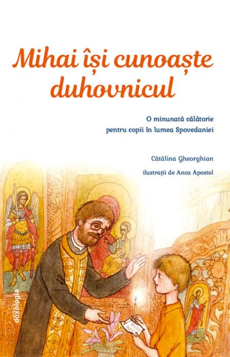 Mihai își cunoaște duhovnicul