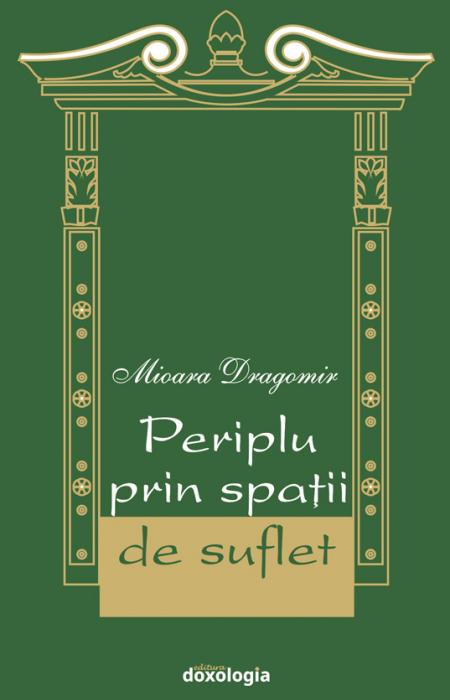 Mioara Dragomir, Periplu prin spaţii de suflet 
