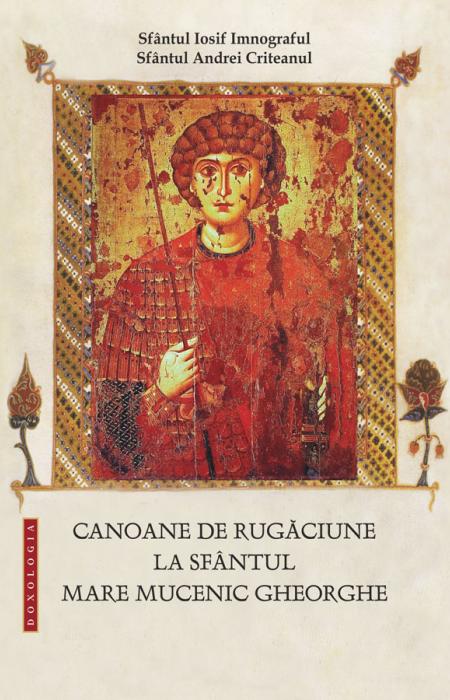 Canoane de rugăciune la Sfântul Mare Mucenic Gheorghe