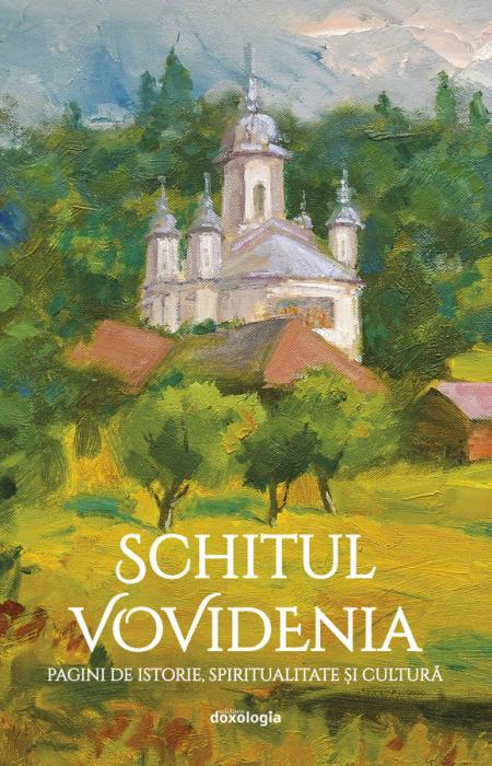 Schitul Vovidenia : pagini de istorie, spiritualitate şi cultură