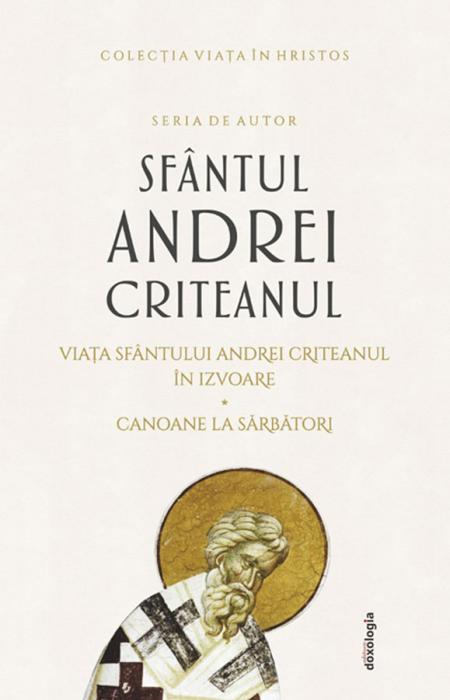 Sfântul Andrei Criteanul, Scrieri I - Viața Sfântului Andrei Criteanul în izvoare. Canoane la Sărbători