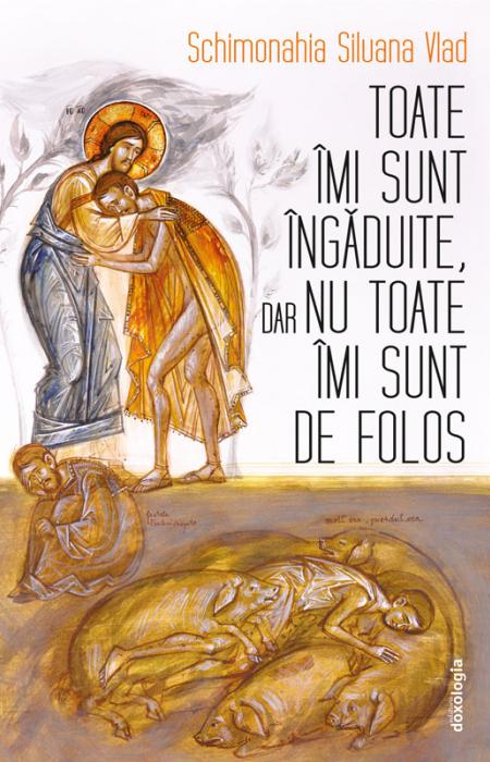 Toate îmi sunt îngăduite, dar nu toate îmi sunt de folos Siluana Vlad