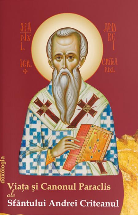 Viața și Canonul Paraclis ale Sfântului Andrei Criteanul
