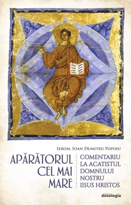 APĂRĂTORUL CEL MAI MARE - Comentariu la Acatistul Domnului nostru Iisus Hristos